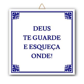 Azulejo "Deus te guarde e esqueça onde"