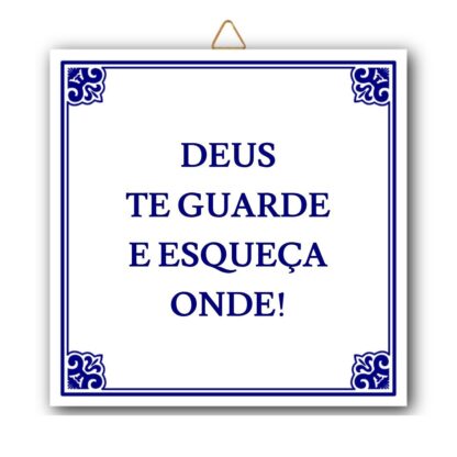 Azulejo "Deus te guarde e esqueça onde"