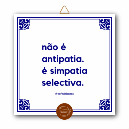 Azulejo "Não é antipatia, é simpatia selectiva"