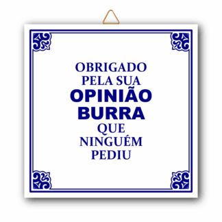 Azulejo "Obrigado pela sua OPINIÃO BURRA que ninguém pediu"