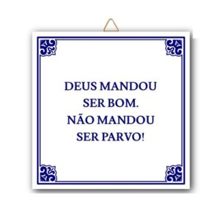 Azulejo “Deus mandou ser bom. Não mandou ser parvo!"