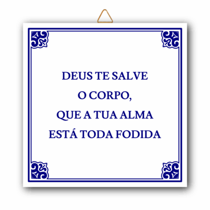 Azulejo “Deus te salve o corpo, que a tua alma está toda fodida"