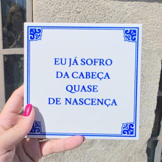 Azulejo "Eu já sofro da cabeça quase de nascença”