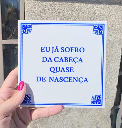 Azulejo "Eu já sofro da cabeça quase de nascença”